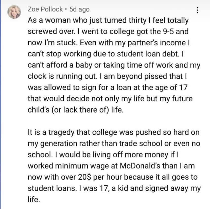 A woman laments being allowed to sign away her life with student loan debt at the age of 17